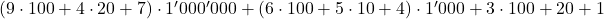 (9 \cdot 100 + 4 \cdot 20 +7) \cdot 1'000'000 + (6 \cdot 100 + 5\cdot 10 +4) \cdot 1'000 + 3 \cdot 100 + 20 + 1